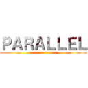 ＰＡＲＡＬＬＥＬ (－その世界のアイドルは、魔法が使える。－)