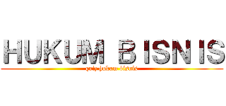 ＨＵＫＵＭ ＢＩＳＮＩＳ (quiz hukum bisnis)