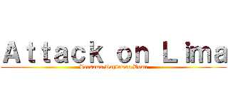 Ａｔｔａｃｋ ｏｎ Ｌｉｍａ (Bersama Pahlawan Bumi)