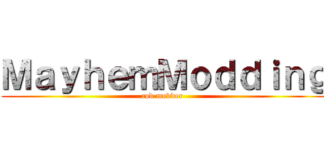 ＭａｙｈｅｍＭｏｄｄｉｎｇ (cod modder )