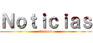 Ｎｏｔｉｃｉａｓ (0takus)