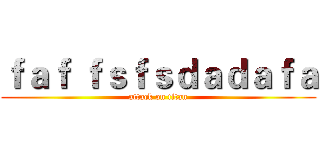 ｆａｆ ｆｓｆｓｄａｄａｆａ (attack on titan)