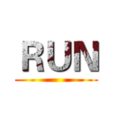 ＲＵＮ ()