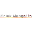 Ｅｒｉｃｋ Ｍａｎｇａｌｉｎｄａｎ (Eatz sleepz Playz)
