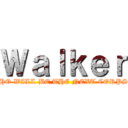 Ｗａｌｋｅｒ (WHO WILL BE THE NEXT CORPSE)
