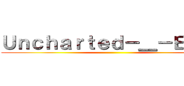 Ｕｎｃｈａｒｔｅｄ－＿－ＥＶＩＬ ()