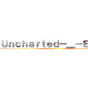 Ｕｎｃｈａｒｔｅｄ－＿－ＥＶＩＬ ()