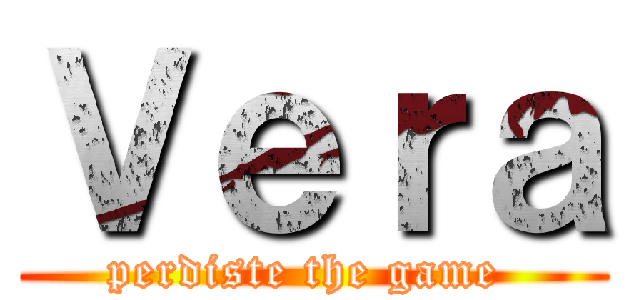 Ｖｅｒａ (perdiste the game )