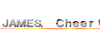 ＪＡＭＥＳ， Ｃｈｅｅｒ Ｕｐ！！ (Chinese Idol)