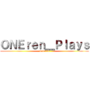 ＯＮＥｒｅｎ＿Ｐｌａｙｓ (Subcribe)