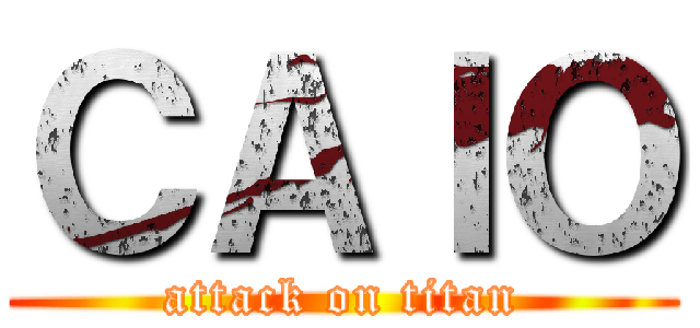 ＣＡＩＯ (attack on titan)