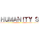 ＨＵＭＡＮＩＴＹ Ｓ ()