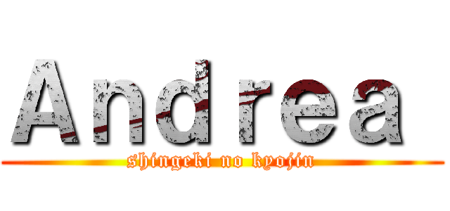 Ａｎｄｒｅａ  (shingeki no kyojin)