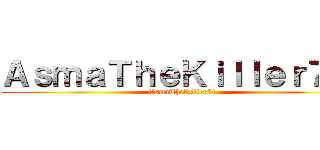 ＡｓｍａＴｈｅＫｉｌｌｅｒ７１  (AsmaTheKiller71 )
