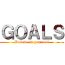 ＧＯＡＬＳ (Believe in yourself)