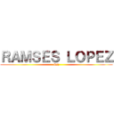 ＲＡＭＳＥＳ ＬＯＰＥＺ (Ssj)