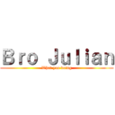 Ｂｒｏ Ｊｕｌｉａｎ (What you doing)