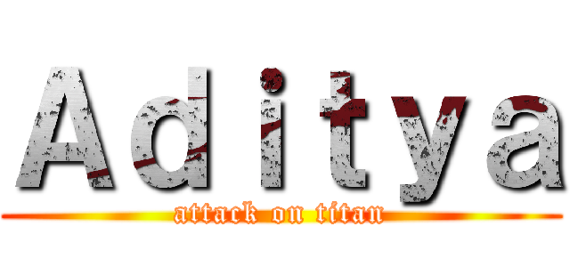 Ａｄｉｔｙａ (attack on titan)