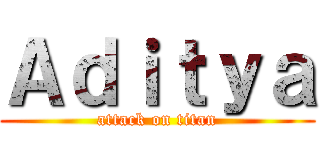 Ａｄｉｔｙａ (attack on titan)