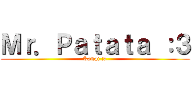 Ｍｒ．Ｐａｔａｔａ ：３ (Kawai :3)