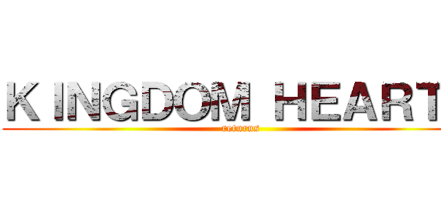 ＫＩＮＧＤＯＭ ＨＥＡＲＴＳ (returns)