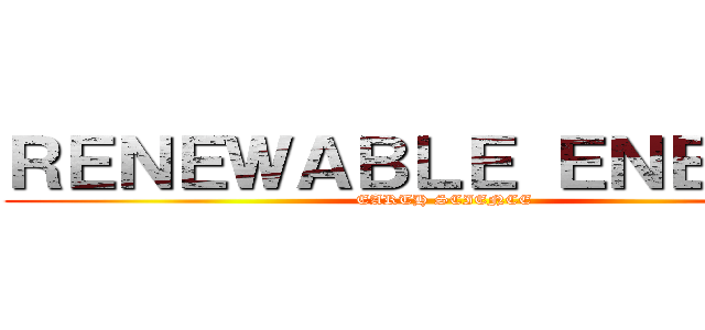ＲＥＮＥＷＡＢＬＥ ＥＮＥＲＧＹ (EARTH SCIENCE)