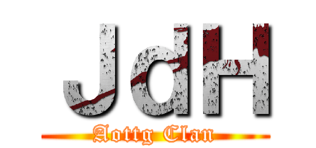 ＪｄＨ (Aottg Clan)