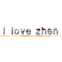 ｉ ｌｏｖｅ ｚｈｅｎ  (my crush on you)