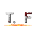 Ｔ．Ｆ (The Furia)