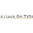 Ａｔｔａｃｋ Ｏｎ Ｔｙｔａｎ  ()