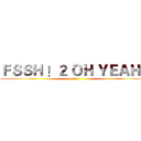 ＦＳＳＨ ！２ ＯＨ ＹＥＡＨ！ (212)