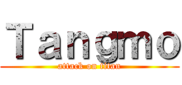 Ｔａｎｇｍｏ (attack on titan)