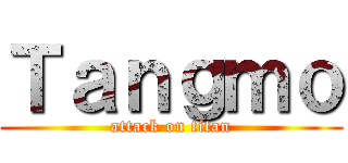 Ｔａｎｇｍｏ (attack on titan)