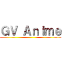 ＧＶ Ａｎｉｍｅ ()