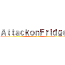 ＡｔｔａｃｋｏｎＦｒｉｄｇｅ (2:00 am gula)