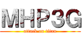 ＭＨＰ３Ｇ (attack on titan)
