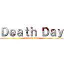 Ｄｅａｔｈ Ｄａｙ (Made by kain)