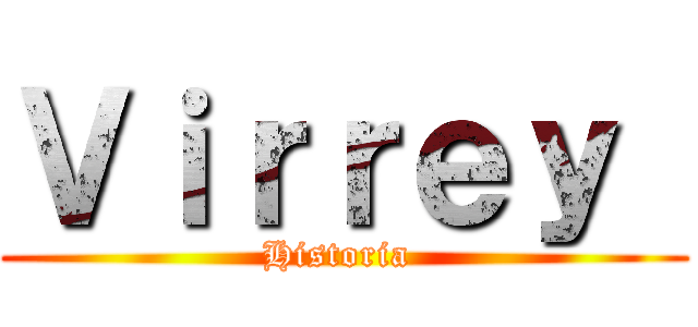 Ｖｉｒｒｅｙ  (Historia )