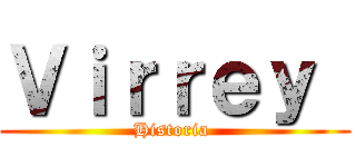 Ｖｉｒｒｅｙ  (Historia )