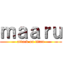 ｍａａｒｕ (attack on titan)