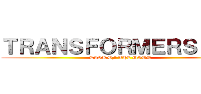 ＴＲＡＮＳＦＯＲＭＥＲＳ ＩＩＩ (DARK OF THE MOON)