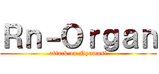 Ｒｎ－Ｏｒｇａｎ (attack on Nyamosi)