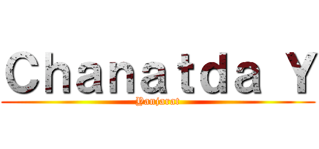 Ｃｈａｎａｔｄａ Ｙ (Yanjarat)