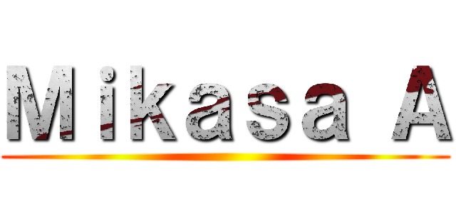 Ｍｉｋａｓａ Ａ ()