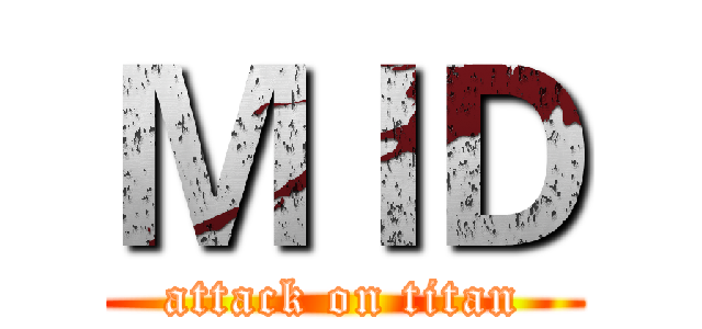 ＭＩＤ (attack on titan)