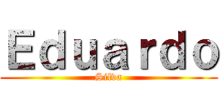 Ｅｄｕａｒｄｏ (Silva)