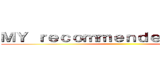 ＭＹ ｒｅｃｏｍｍｅｎｄｅｄ Ｍａｎｇａ ()