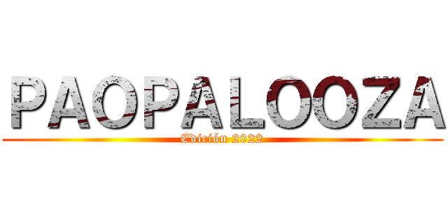 ＰＡＯＰＡＬＯＯＺＡ (Edición 2022)