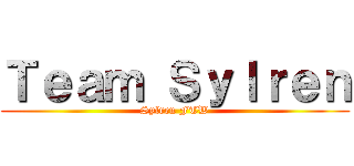 Ｔｅａｍ Ｓｙｌｒｅｎ (Sylren FTW)