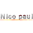 Ｎｉｃｏ ｐａｕｌ (Nico paul)
